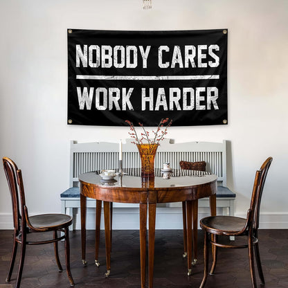Nobody Cares Work Harder Flag 3x5 Feet with 4 Brass Washers Suitable for College Dorm Man Cave Gym Office Bedroom Living Room Banner Tapestry Wall Decor. (Nobody Cares Work Harder Flag)