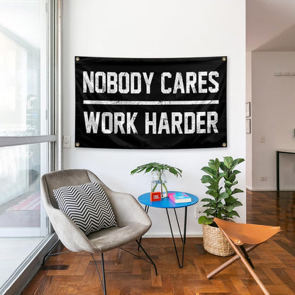 Nobody Cares Work Harder Flag 3x5 Feet with 4 Brass Washers Suitable for College Dorm Man Cave Gym Office Bedroom Living Room Banner Tapestry Wall Decor. (Nobody Cares Work Harder Flag)